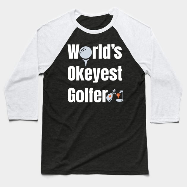 Worlds Okayest Golfer  Funny Golfing gift Baseball T-Shirt by bakmed